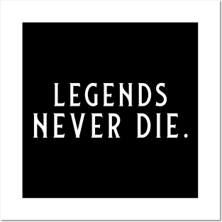 Legends Never Die Posters and Art